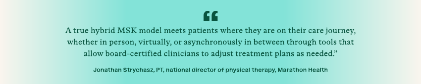 Quote by Jonathan Strychasz on the benefits of a hybrid MSK model.