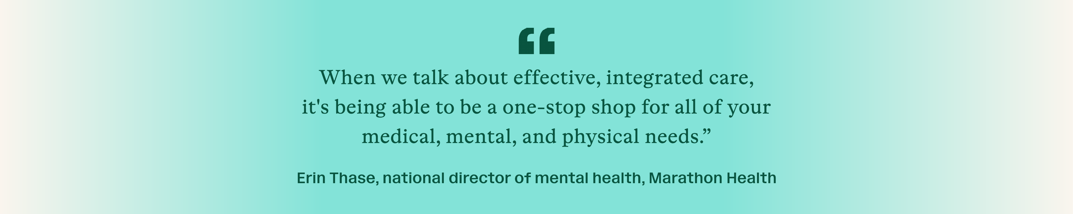 Quote by Erin Thase about effective, integrated care.